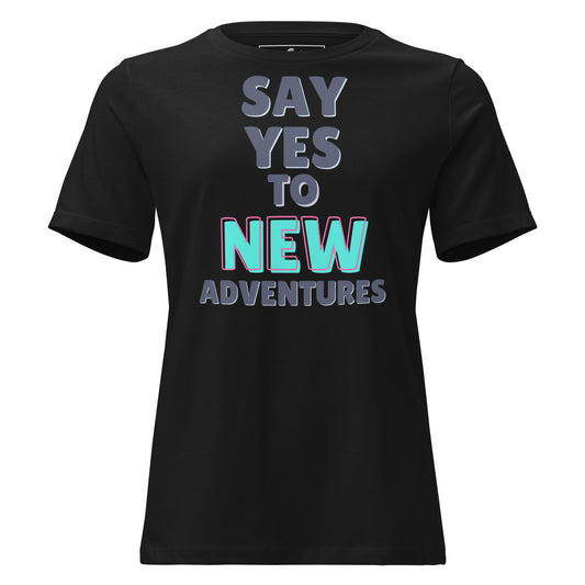 Say Yes To New Adventures Black Motivational Women’s T-Shirt