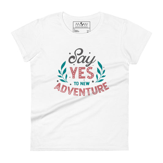 Say Yes to New Adventure Women’s Motivational White T-Shirt