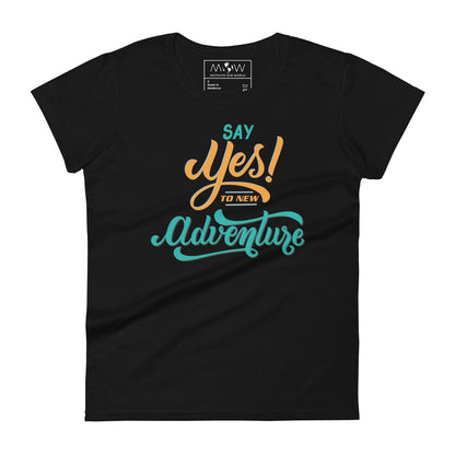 Say Yes to New Adventure Women’s Motivational Black T-Shirt