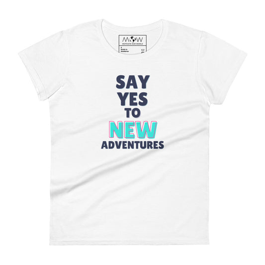 Say Yes to New Adventures Women’s Motivational White T-Shirt