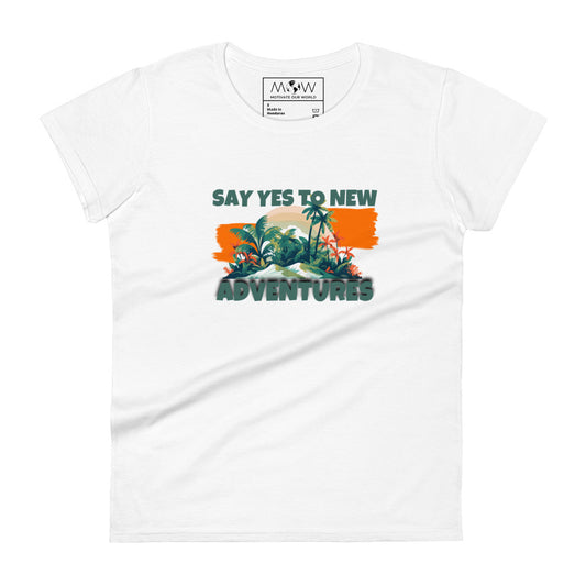 Say Yes to New Adventures Women’s Motivational White T-Shirt