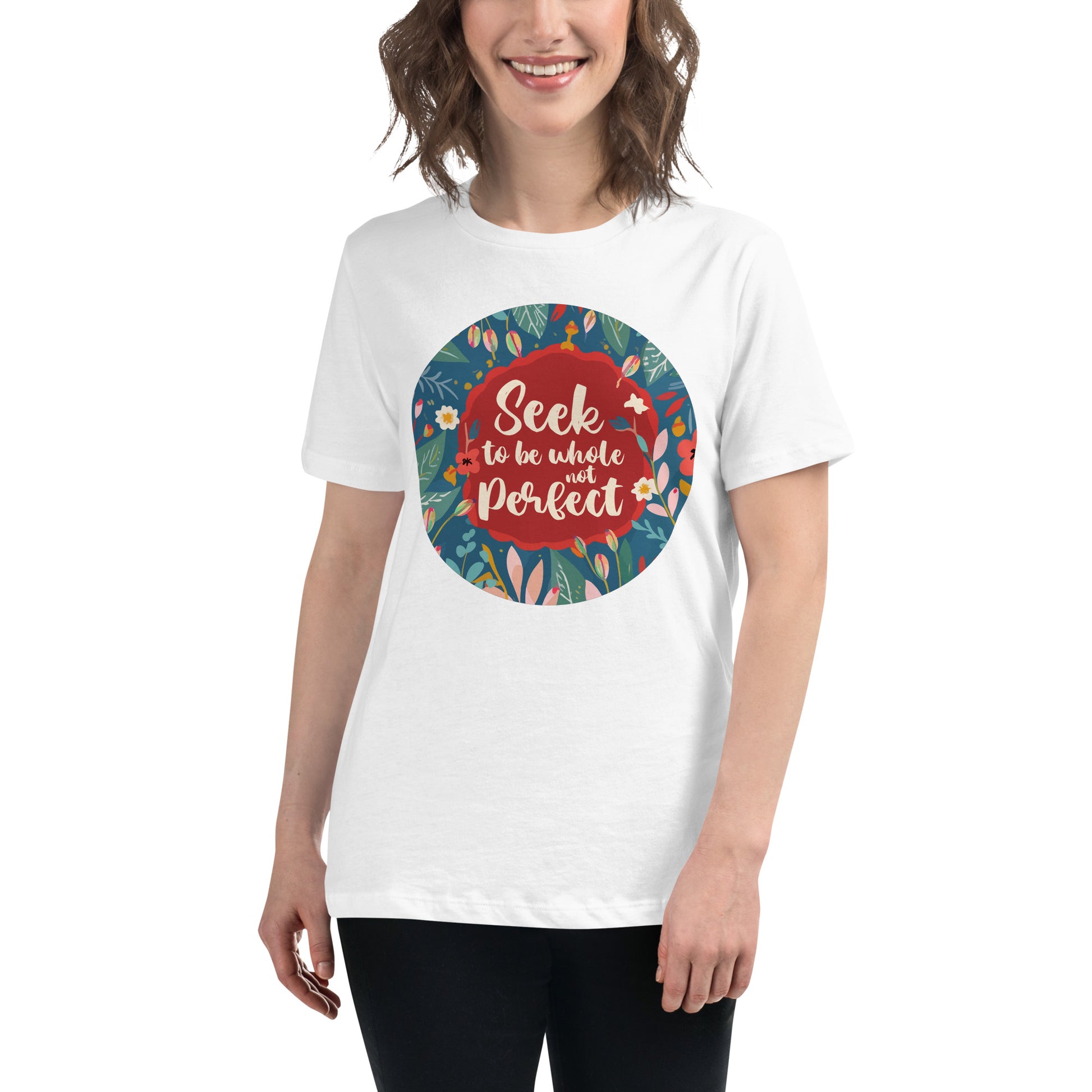 Seek to Be Whole Not Perfect - Floral White Motivational Women’s T-Shirt