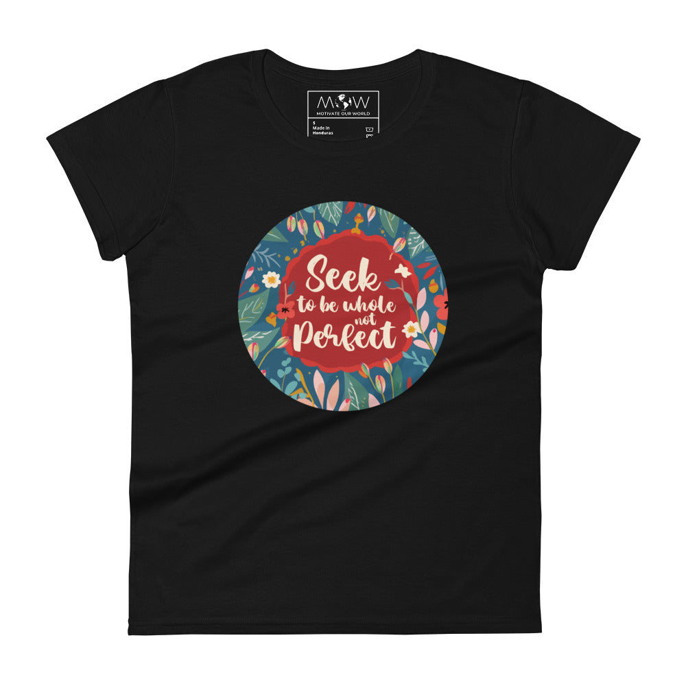 Seek to Be Whole, Not Perfect Circular Floral Women’s Motivational Black T-Shirt