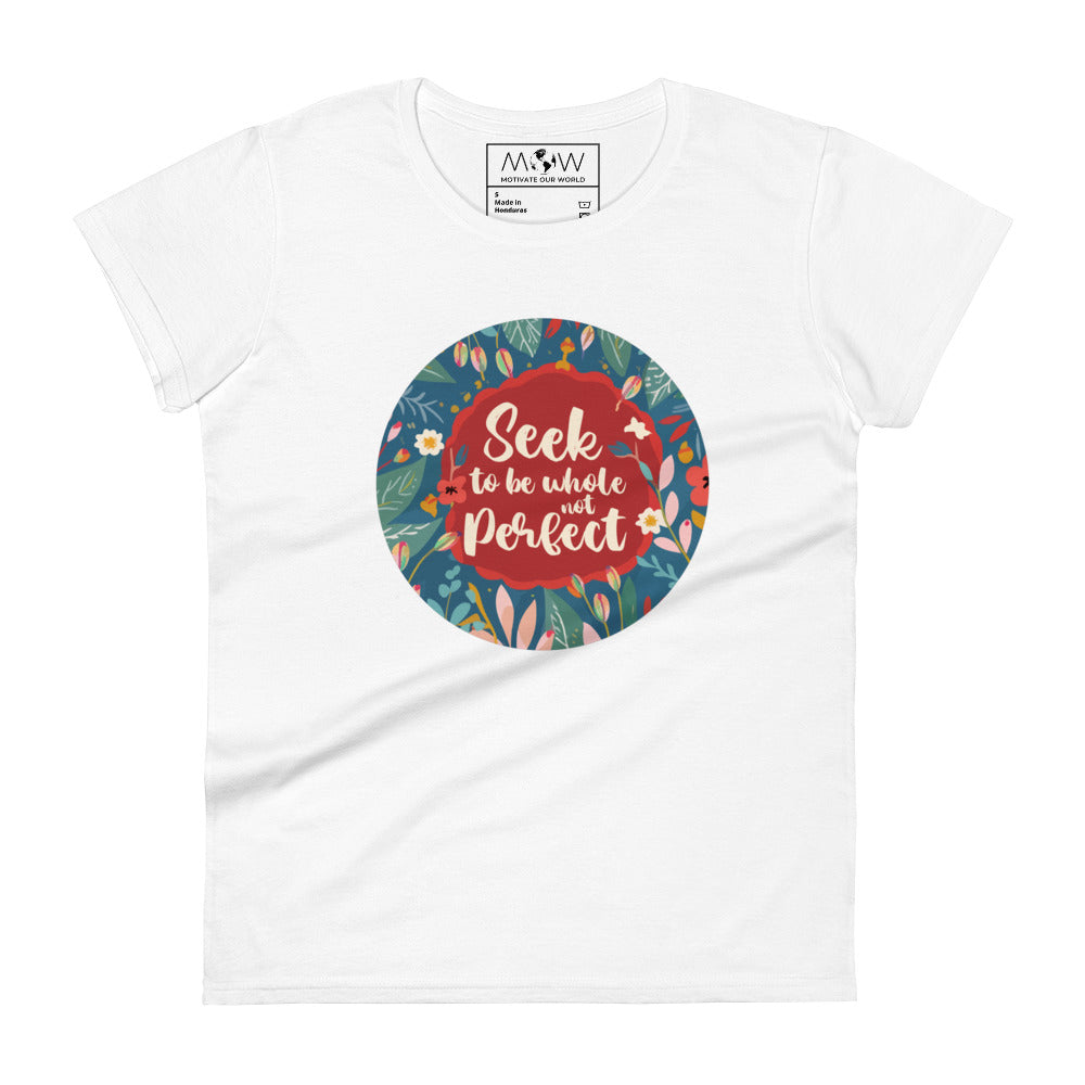 Seek to Be Whole, Not Perfect Circular Floral Women’s Motivational White T-Shirt