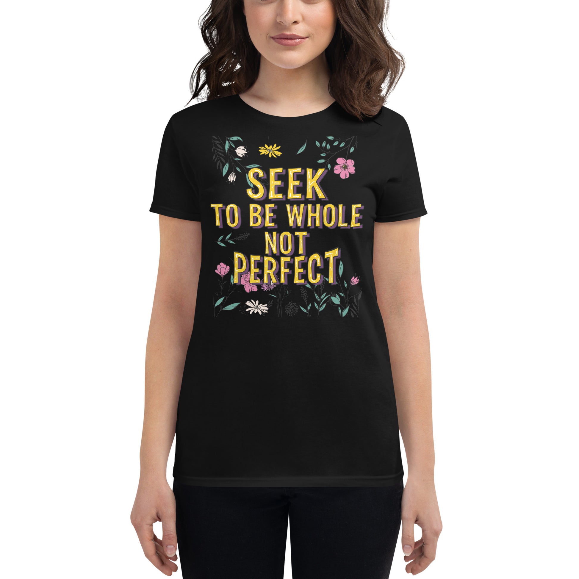 Seek to Be Whole, Not Perfect Floral Women’s Motivatiomal Black T-Shirt