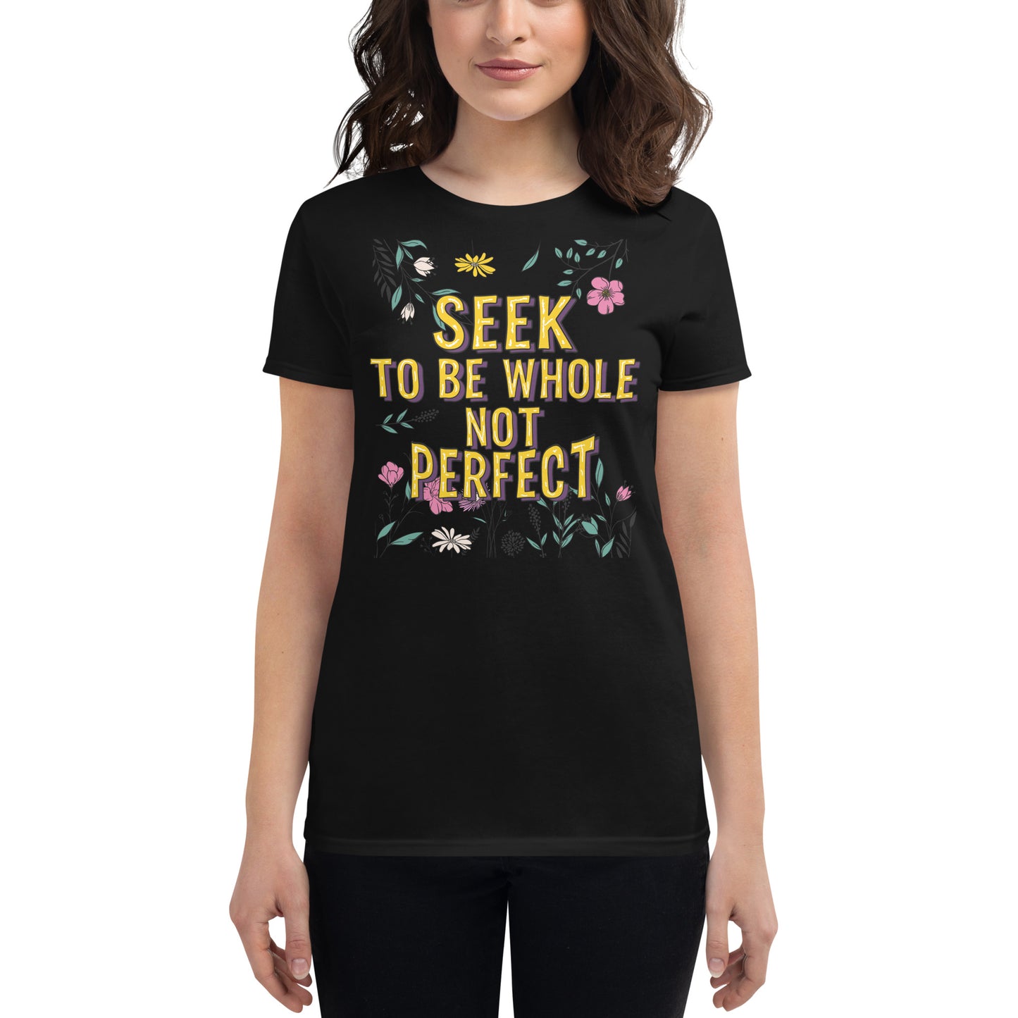 Seek to Be Whole, Not Perfect Floral Women’s Motivatiomal Black T-Shirt
