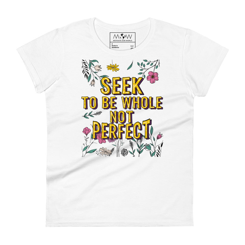 Seek to Be Whole, Not Perfect Floral Women’s Motivatiomal White T-Shirt