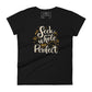 Seek to Be Whole, Not Perfect Radiant Women’s Motivational Black T-Shirt