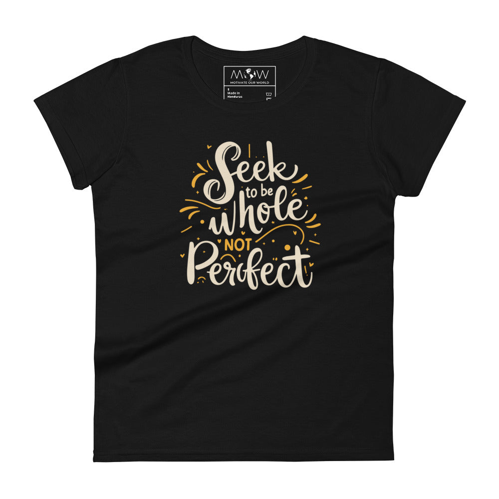 Seek to Be Whole, Not Perfect Radiant Women’s Motivational Black T-Shirt