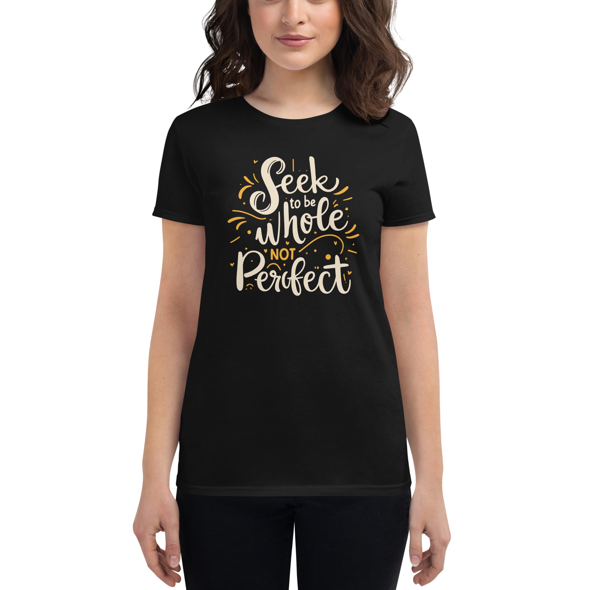 Seek to Be Whole, Not Perfect Radiant Women’s Motivational Black T-Shirt