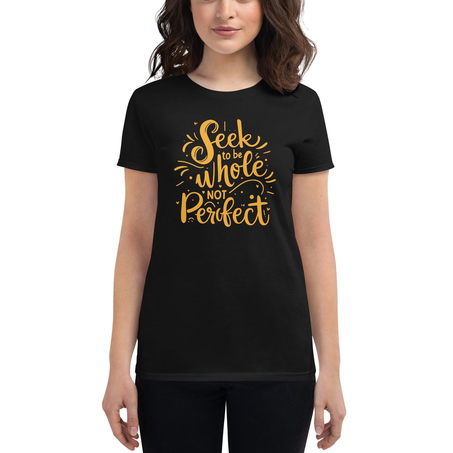 Seek to Be Whole, Not Perfect Radiant Women’s Motivational Black T-Shirt