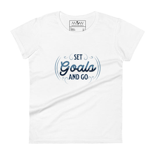 Set Goals and Go Women’s Motivational White T-Shirt