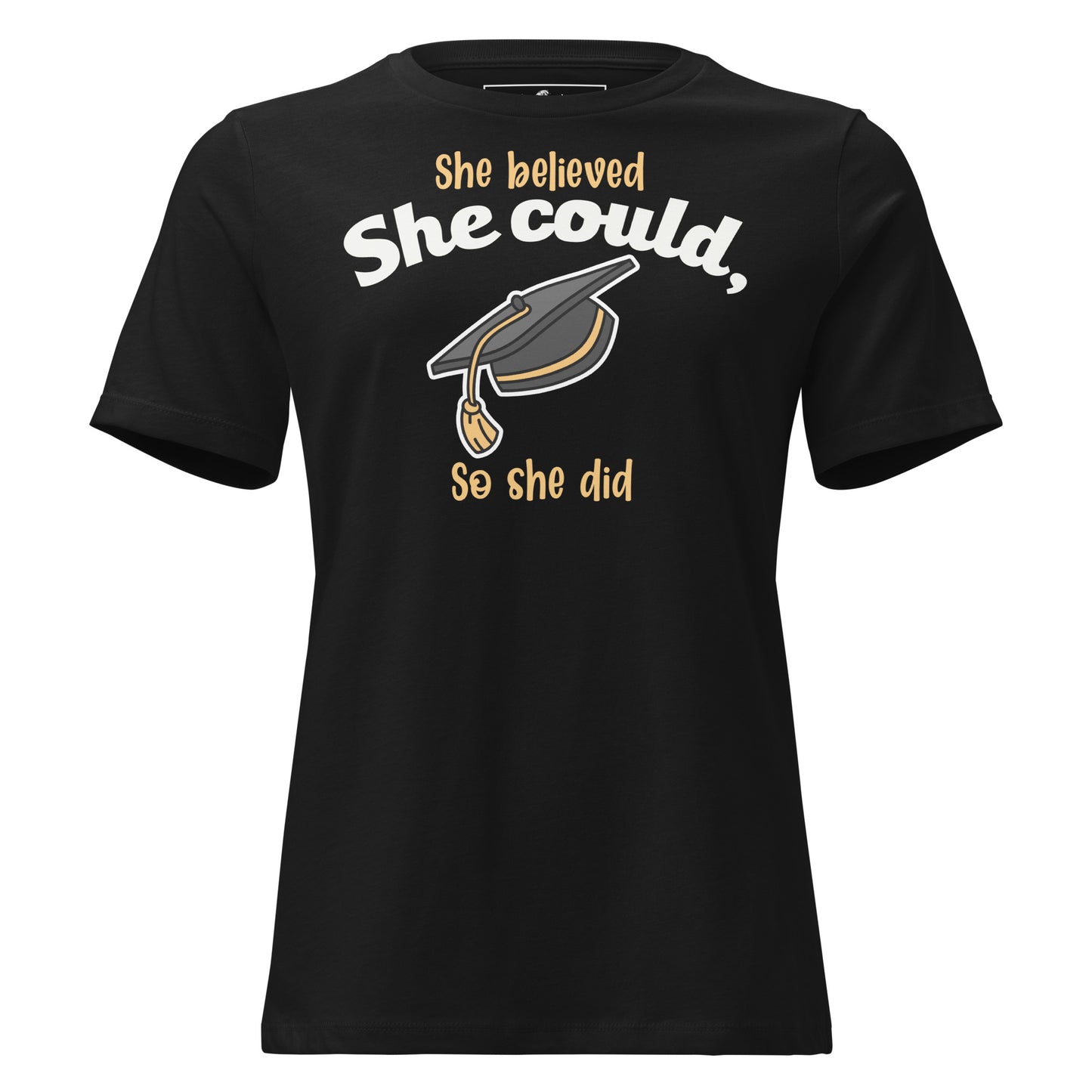 "She Believed She Could, So She Did" Graduation Cap Black Motivational Women’s T-Shirt