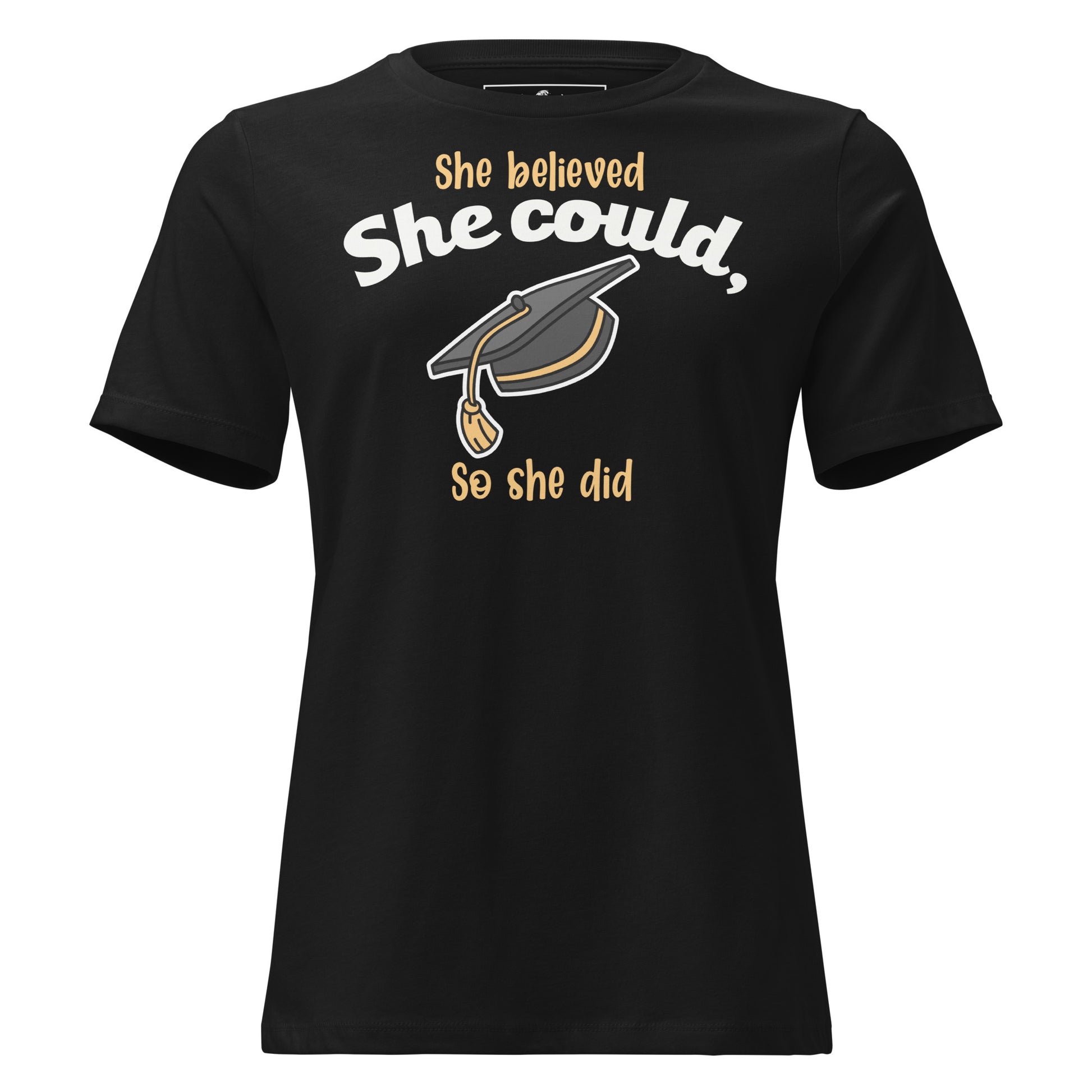 "She Believed She Could, So She Did" Graduation Cap Black Motivational Women’s T-Shirt