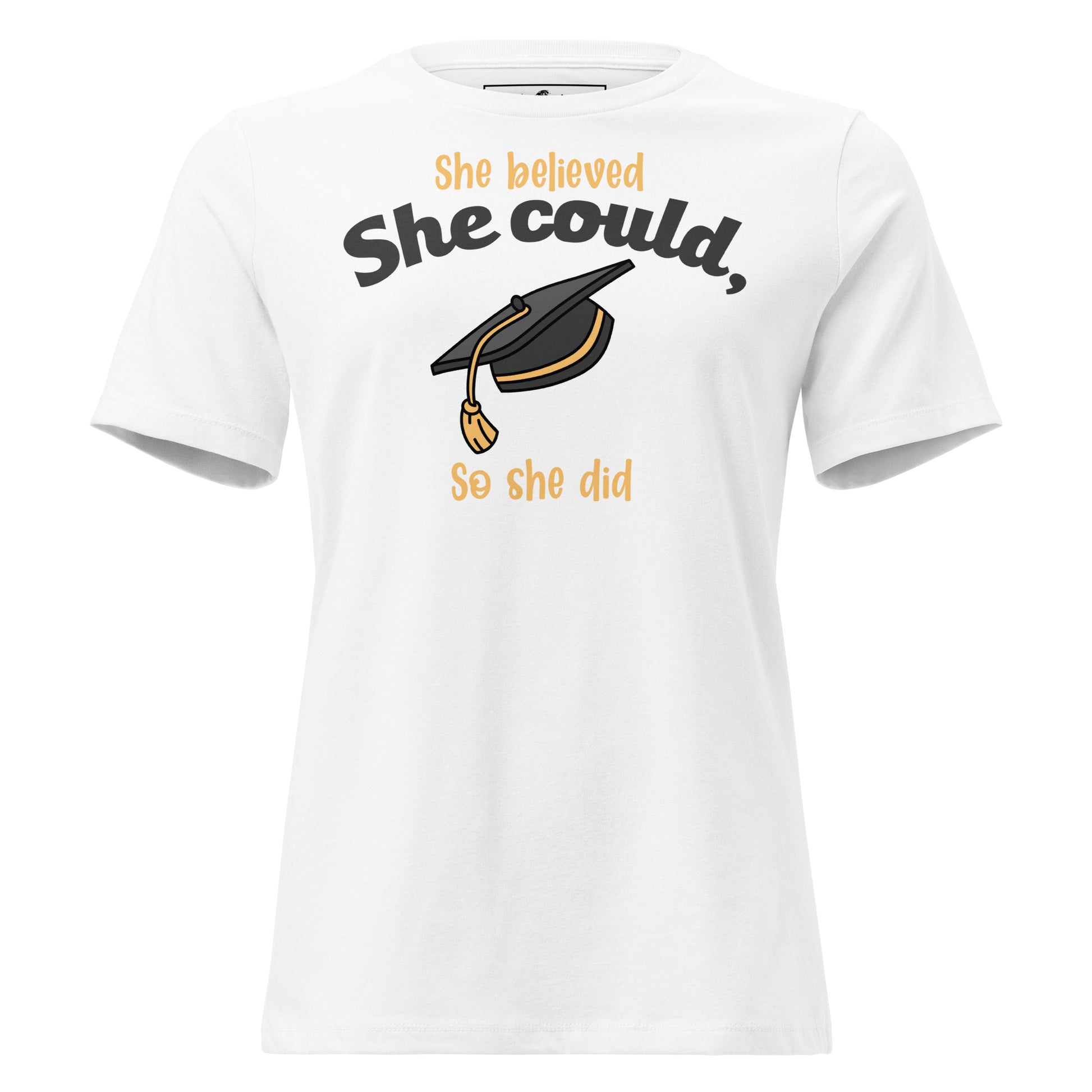 "She Believed She Could, So She Did" Graduation Cap White Motivational Women’s T-Shirt