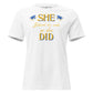 She Believed She Could So She Did Graduation White Motivational Women’s T-Shirt