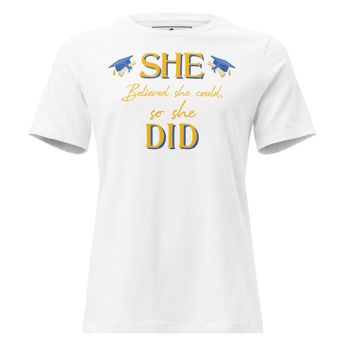 She Believed She Could So She Did Graduation White Motivational Women’s T-Shirt