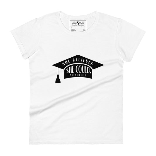 She Believed She Could, So She Did Women’s Motivational White T-Shirt