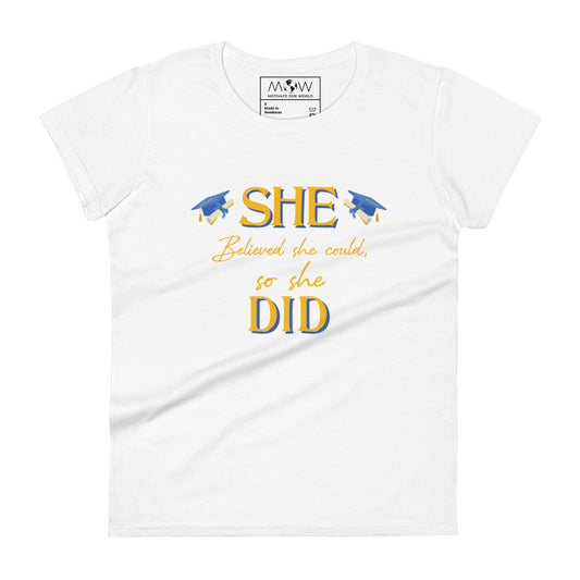 She Believed She Could, So She Did Women’s Motivational White T-Shirt