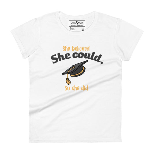 She Believed She Could, So She Did Women’s Motivational White T-Shirt