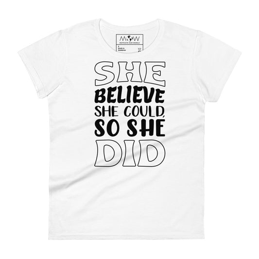 She Believed She Could, So She Did Women’s Motivational White T-Shirt