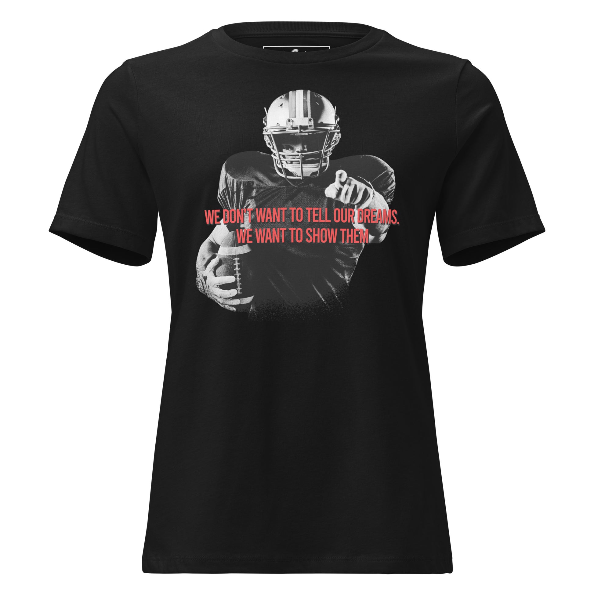 Show Our Dreams Football Player Black Motivational Women’s T-Shirt