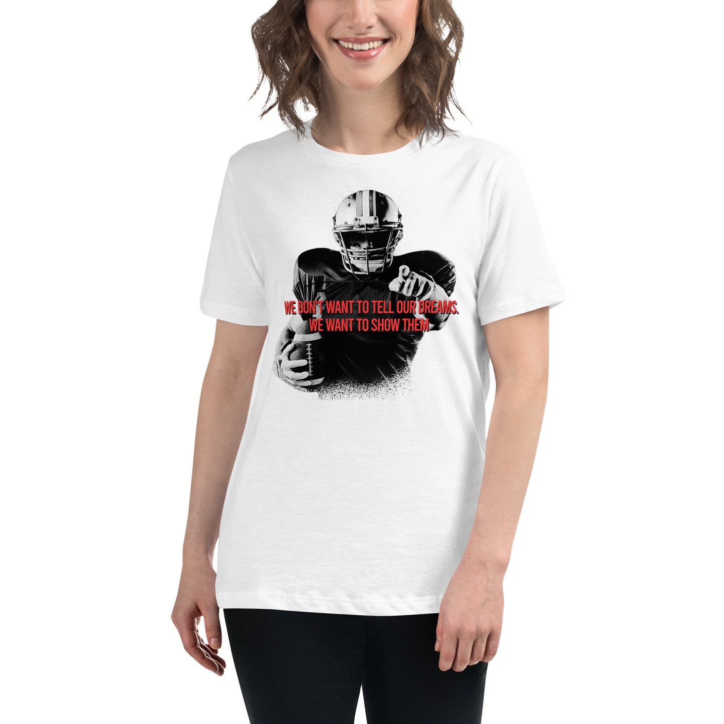 Show Our Dreams Football Player White Motivational Women’s T-Shirt Lifestyle