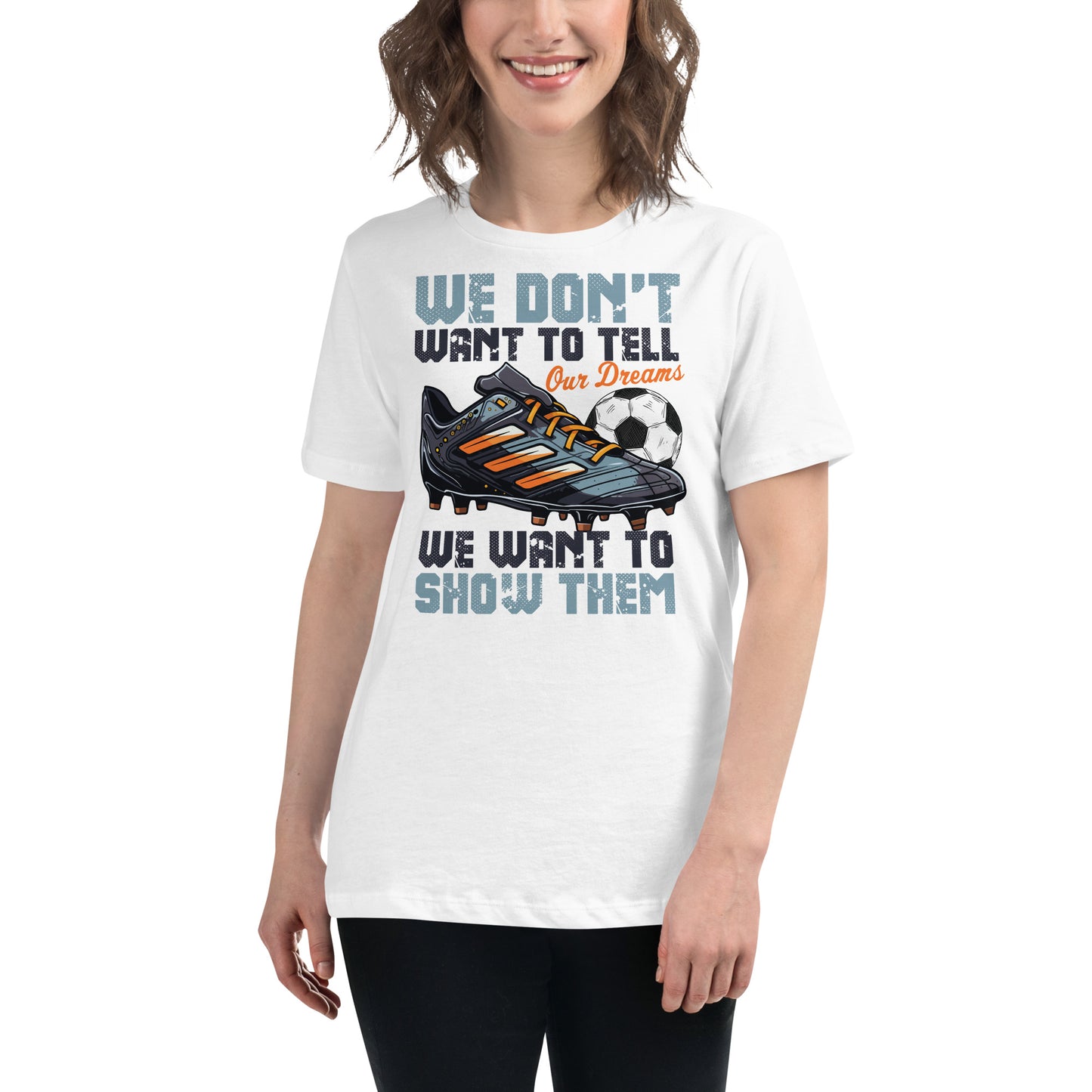 Show Our Dreams Soccer White Motivational Women’s T-Shirt Lifestyle