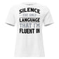 Silence The Only Language I'm Fluent In White Motivational Women’s T-Shirt
