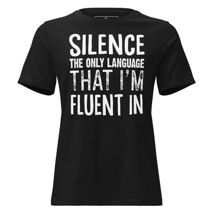 Silence – The Only Language That I'm Fluent In Black Motivational Women’s T-Shirt