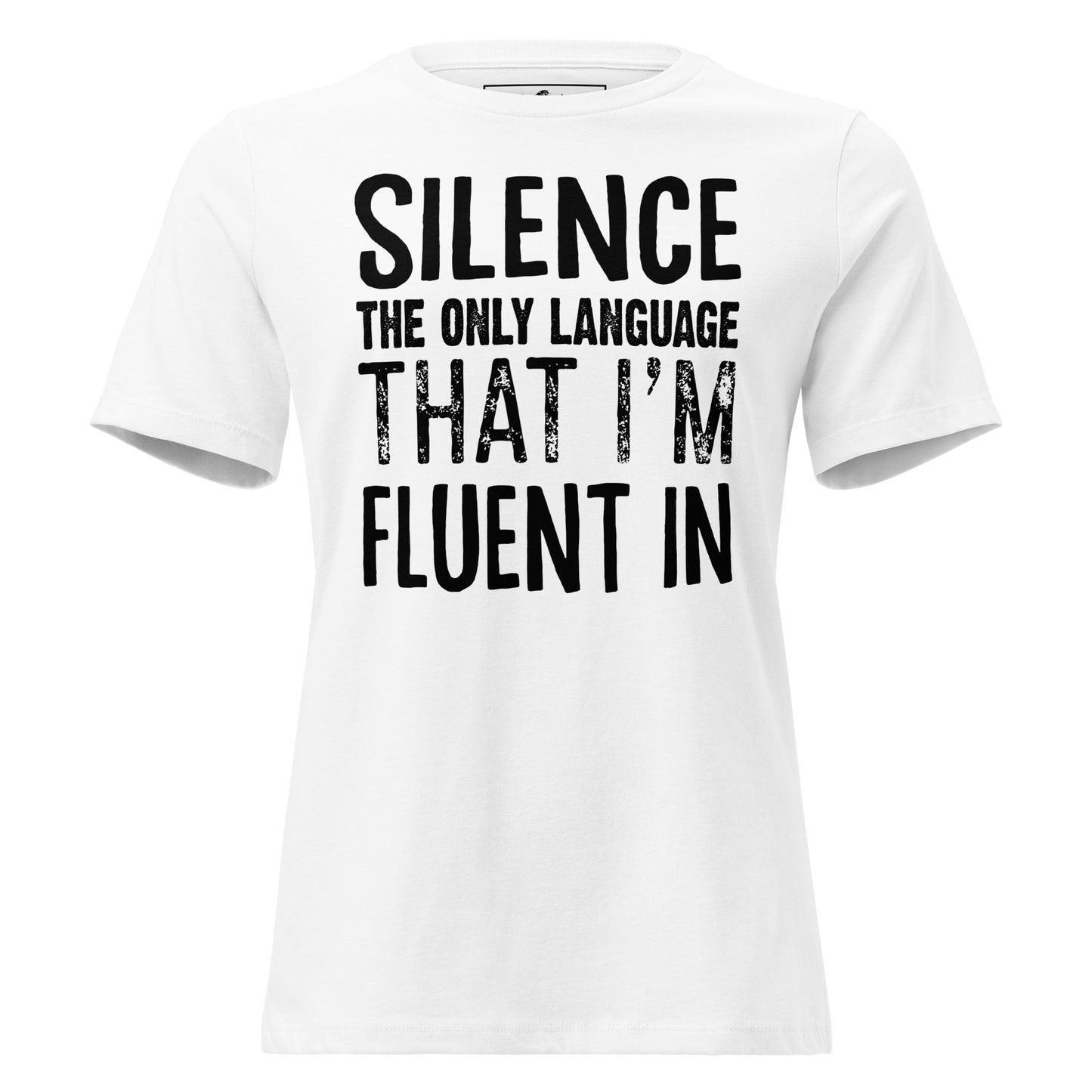 Silence – The Only Language That I'm Fluent In White Motivational Women’s T-Shirt