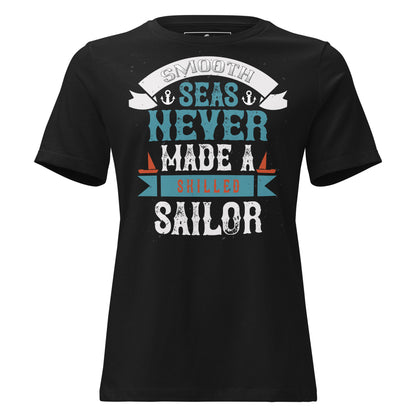 Smooth Seas Never Made A Skilled Sailor Black Motivational Women’s T-Shirt
