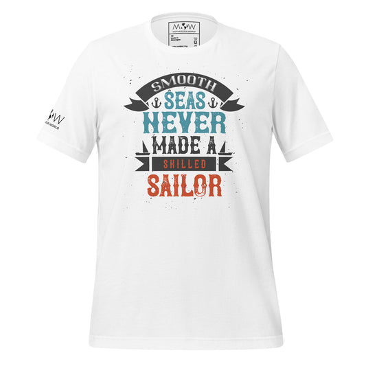 Smooth Seas Never Made A Skilled Sailor Men's Motivational White T-Shirt