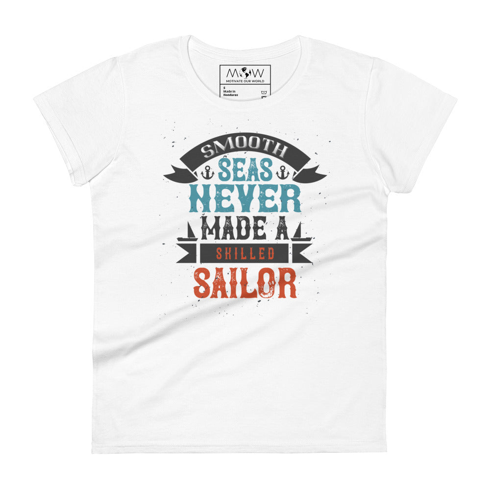 Smooth Seas Never Made A Skilled Sailor Women’s Motivational White T-Shirt