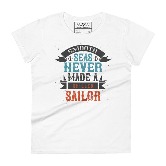 Smooth Seas Never Made A Skilled Sailor Women’s Motivational White T-Shirt