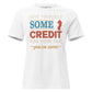 Some Credit – Vintage Edition White Motivational Women’s T-Shirt