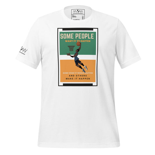 "Some People Want It to Happen" Basketball Dunk Men's Motivational White T-Shirt