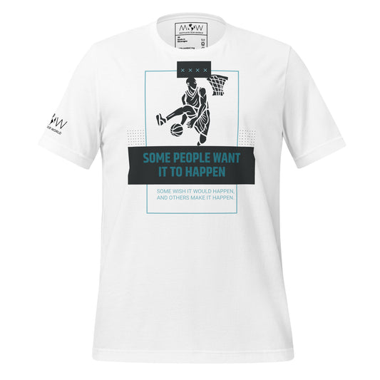 "Some People Want It to Happen" Basketball Men's Motivational White T-Shirt