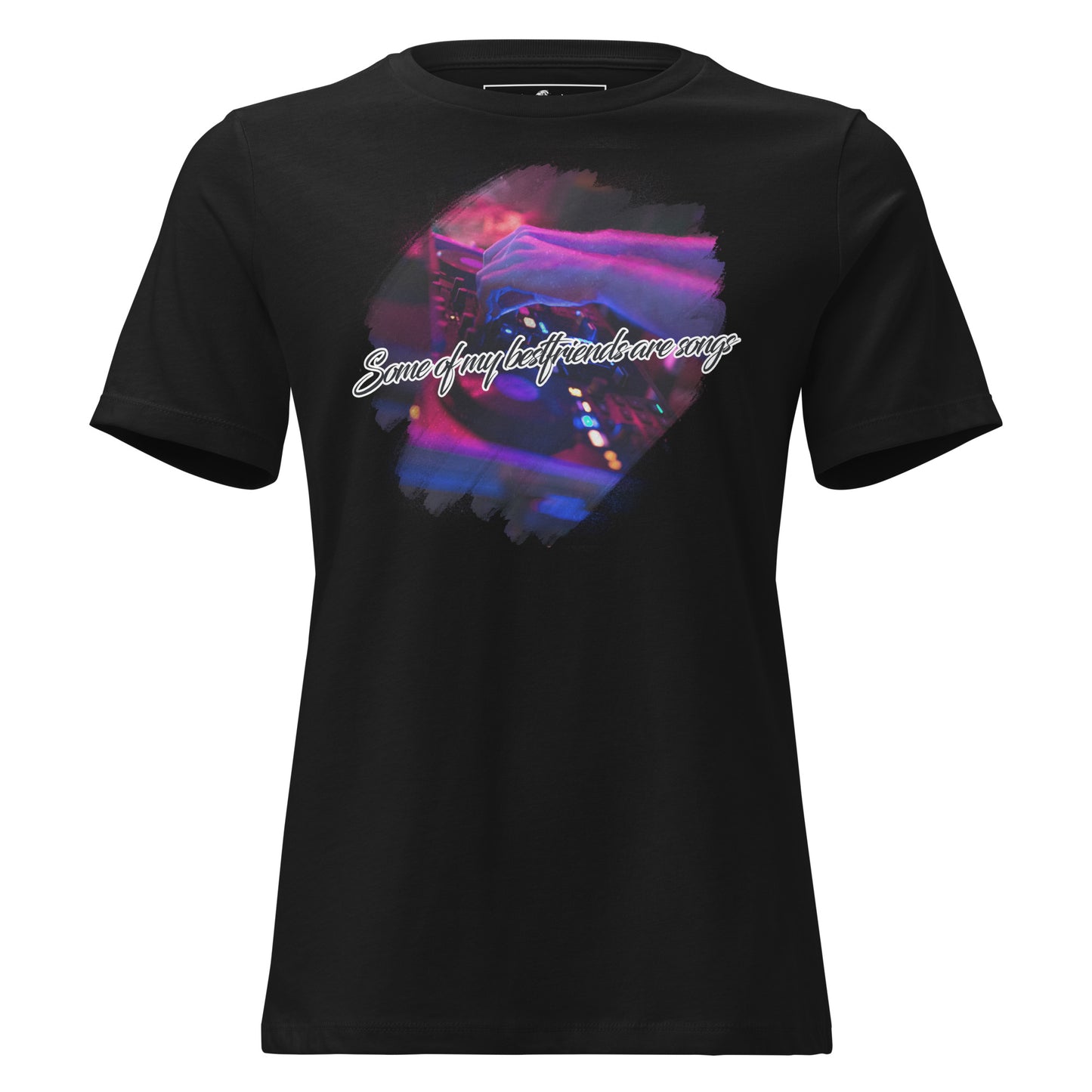 Some of My Best Friends Are Songs – DJ Edition Black Motivational Women’s T-Shirt