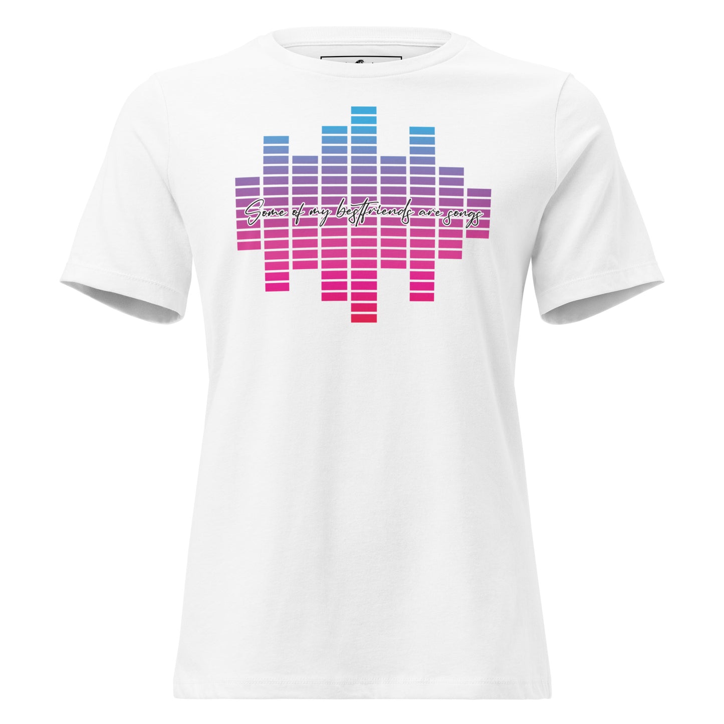 Some of My Best Friends Are Songs White Motivational Women’s T-Shirt