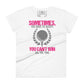 Sometimes You Can’t Win Golf Women’s Motivational White T-Shirt