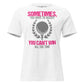 Sometimes You Have To Accept You Can’t Win All The Time White Motivational Women’s T-Shirt