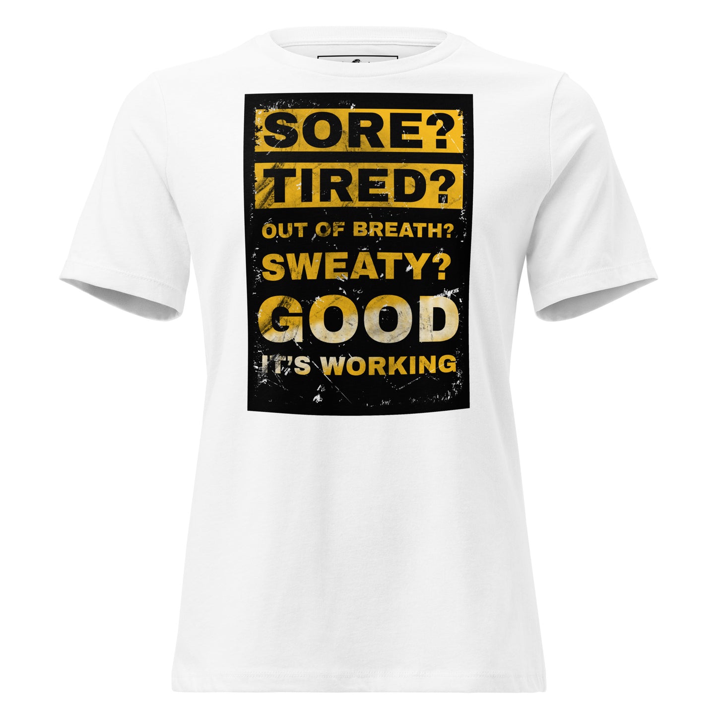 Sore? Tired? Good It's Working White Motivational Women’s T-Shirt