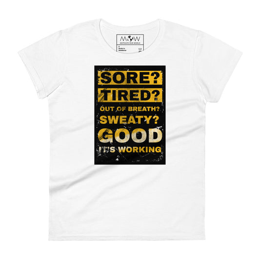Sore? Tired? Good It's Working Women's Motivational White T-Shirt