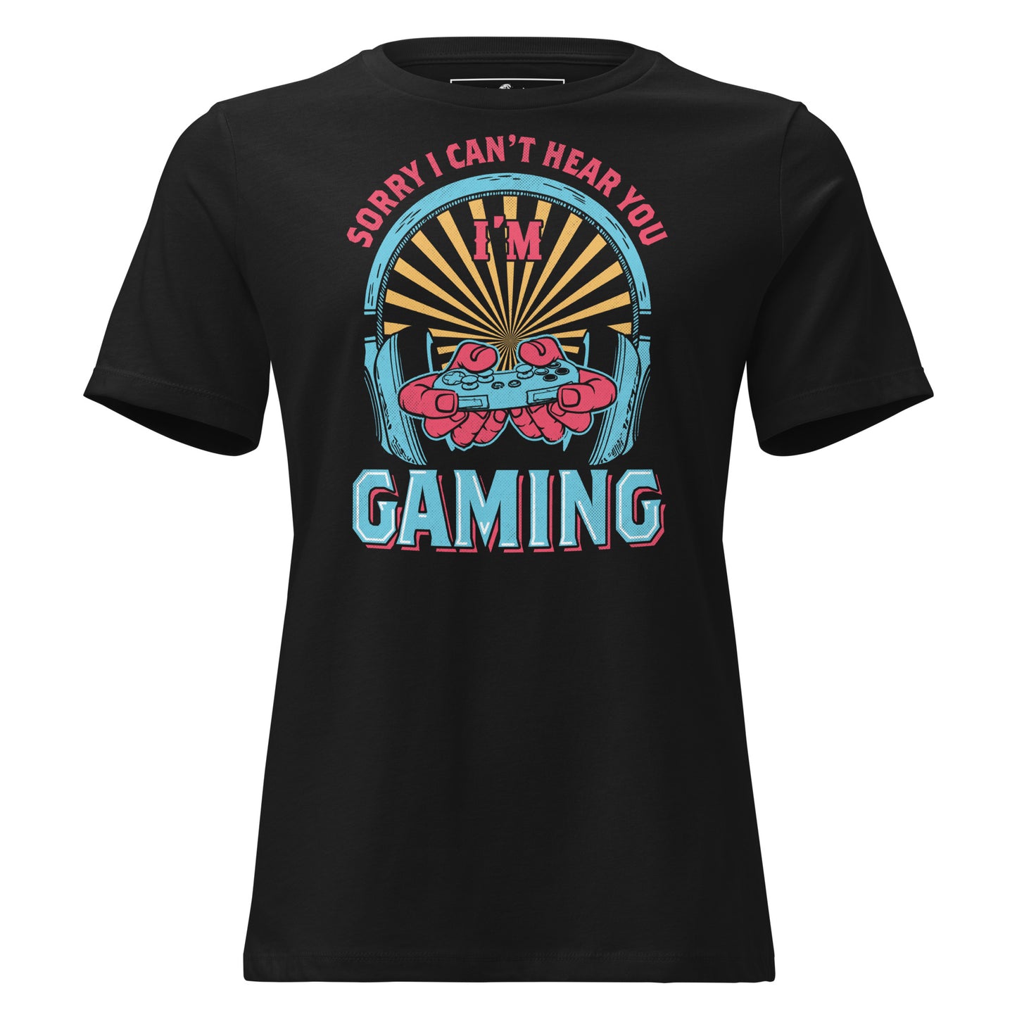 Sorry I Can’t Hear You, I’m Gaming - Retro Color Black Motivational Women’s T-Shirt