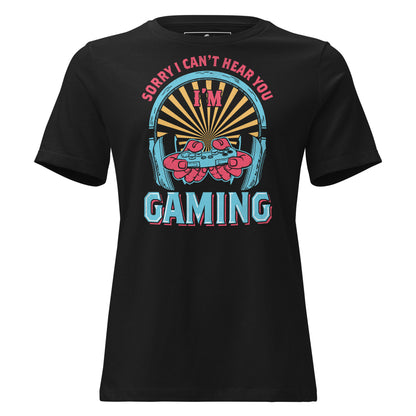 Sorry I Can’t Hear You, I’m Gaming - Retro Color Black Motivational Women’s T-Shirt