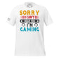 "Sorry I Can't Hear You I'm Gaming"  White Motivational Men's T-Shirt