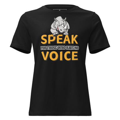 Speak For Those Who Have No Voice Rhino Black Motivational Women’s T-Shirt