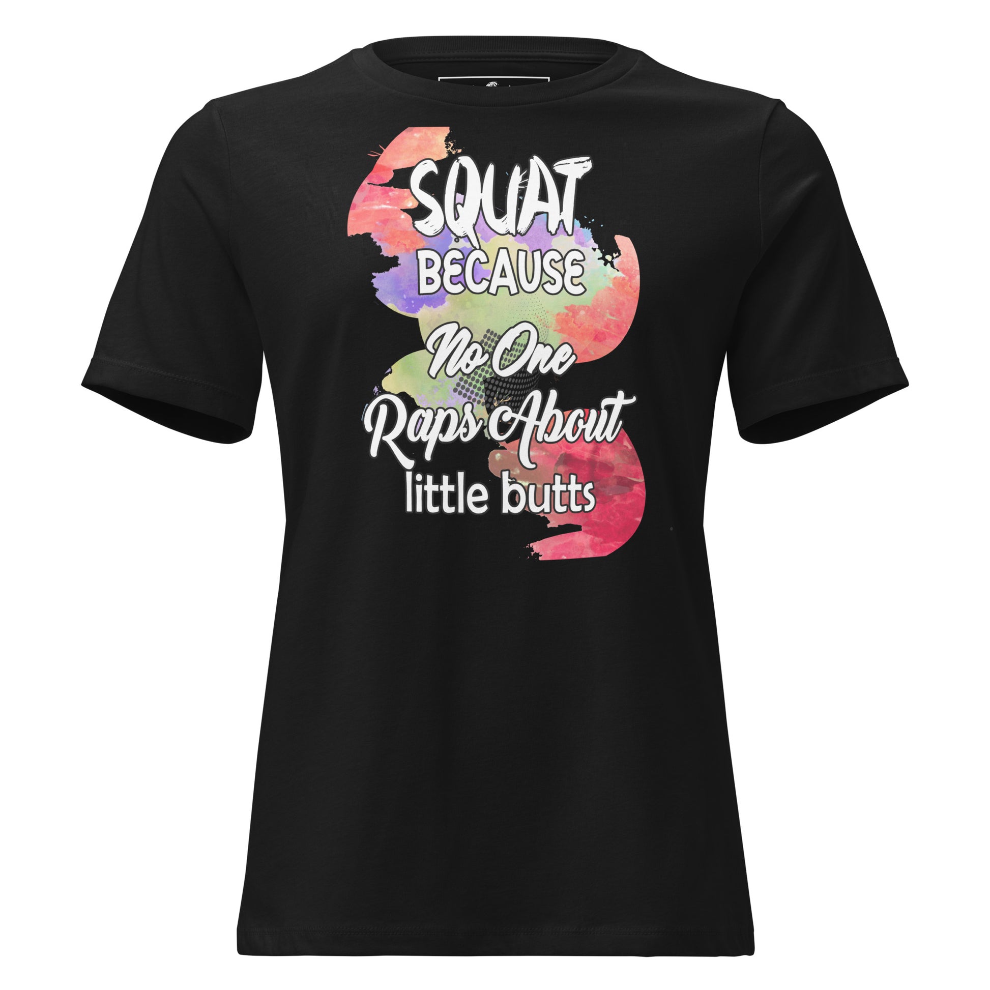 Squat Because No One Raps About Little Butts Black Motivational Women’s T-Shirt