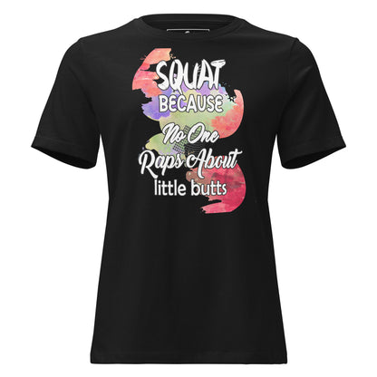 Squat Because No One Raps About Little Butts Black Motivational Women’s T-Shirt